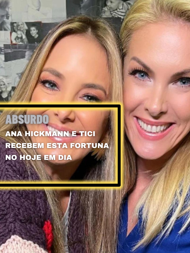 Absurdo Ana Hickmann E Tici Recebem Esta Fortuna No Hoje Em Dia TV Foco