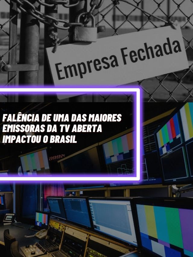 Falência de uma das maiores emissoras da TV aberta impactou