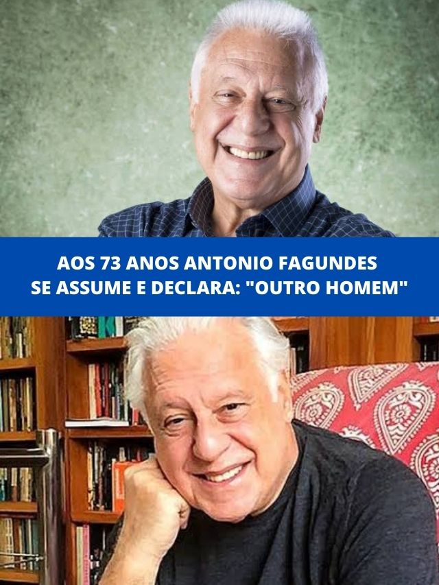 Aos 73 Anos Antonio Fagundes Se Assume E Declara Outro Homem Tv Foco 3886