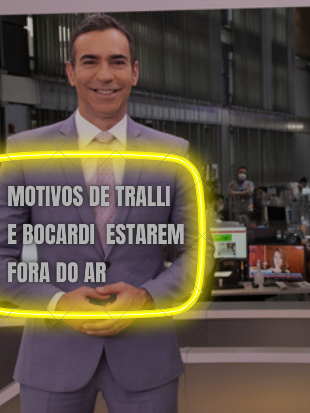 Tralli e Bocardi: o real motivo deles estarem fora do ar na Globo - TV Foco