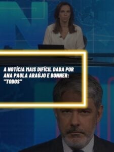 Essa foi a notícia mais difícil dada por Bonner e Ana Paula Araújo (Foto - montagem TV Foco).