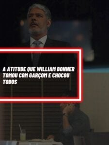 Esta foi a atitude que William Bonner tomou com garçom e chocou todos (Foto - Montagem TV Foco).