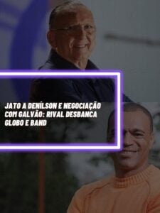 Rival desbanca Globo e Band, negociou com Galvão e forneceu Jatinho para Denilson (Foto - Montagem TV Foco).