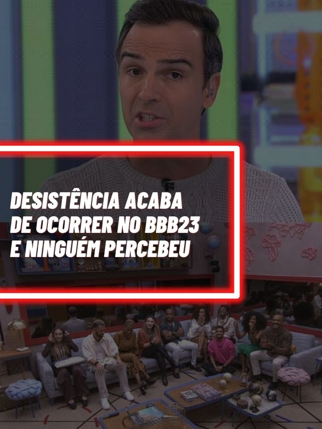 Desistência Acaba De Ocorrer No Bbb23 E Ninguém Percebeu