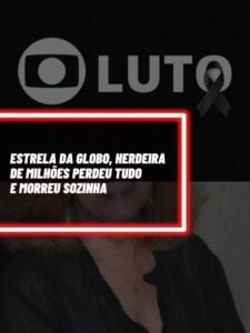 Esta é a atriz da Globo, herdeira de milhões, que morreu falida e sozinha (Foto - Reprodução Internet).