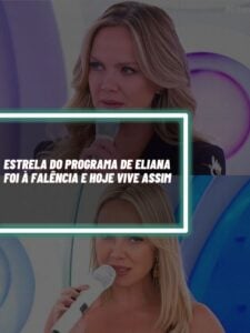 Esta é a estrela do programa da Eliana que infelizmente faliu e hoje vive assim  (Foto - Montagem TV Foco).