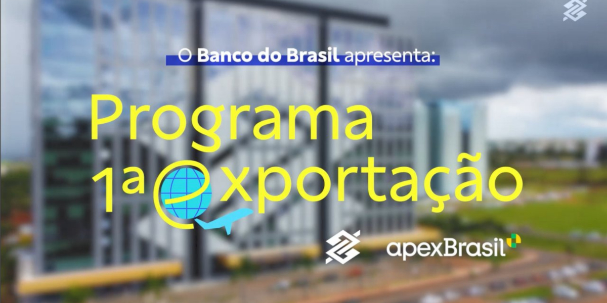 Banco do Brasil lança Programa Primeira Exportação para micros e pequenos empreendedores - Foto: Reprodução/Internet