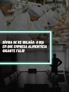 Essa é a empresa alimentícia gigante que faliu com uma dívida de aproximadamente R$1 bilhão (Foto - Montagem TV Foco).