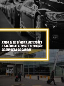 Essa é a famosa empresa de carros que viveu uma triste situação com uma dívida de R$100 bilhões (Foto - Montagem TV Foco).