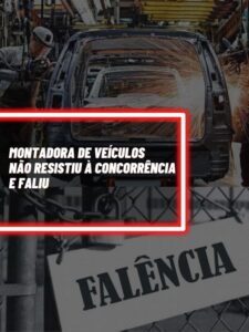 Essa é a montadora de veículos que não resistiu à concorrência e faliu (Foto - Montagem TV Foco).