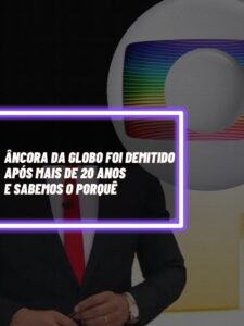 Este é o âncora da Globo que foi demitido da emissora após mais de 20 anos (Foto - Montagem TV Foco).