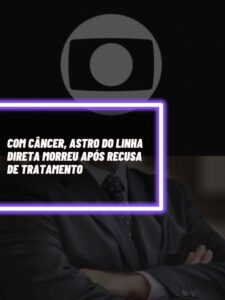 Este é o astro do Linha Direta que infelizmente faleceu e deixou o país em luto (Foto - Montagem TV Foco).