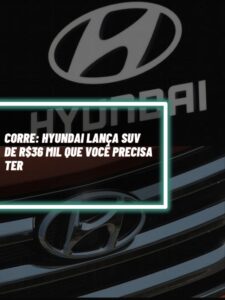 Essa é a SUV lançada pela Hyundai com valor de R$36 mil e que você precisa ter (Foto - Montagem TV Foco).