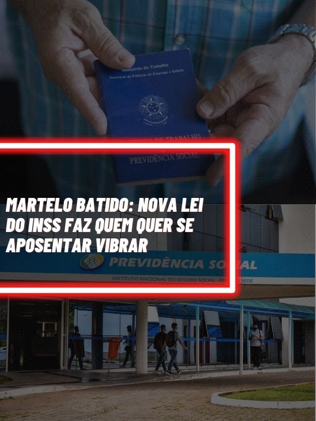 Nova lei do INSS faz quem quer se aposentar VIBRAR