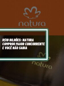 Essa foi a concorrente gigante comprada pela Natura por R$10 bilhões (Foto - Montagem TV Foco).