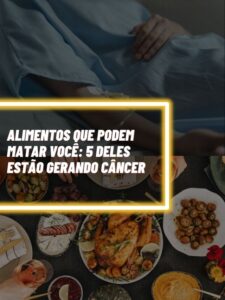 Esses são os 5 alimentos que podem te matar e estão gerando câncer (Foto - Montagem TV Foco).