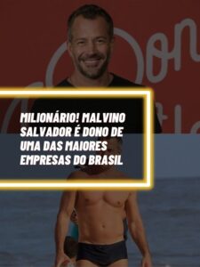 Milionário! Malvino Salvador é dono de uma das maiores empresas do Brasil