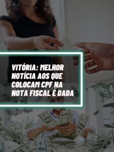 VITÓRIA Melhor notícia aos que colocam CPF na Nota Fiscal é dada