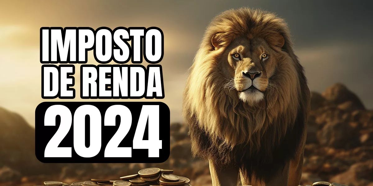 Imposto de Renda de 2024 já está batendo na porta (Reprodução: Internet)