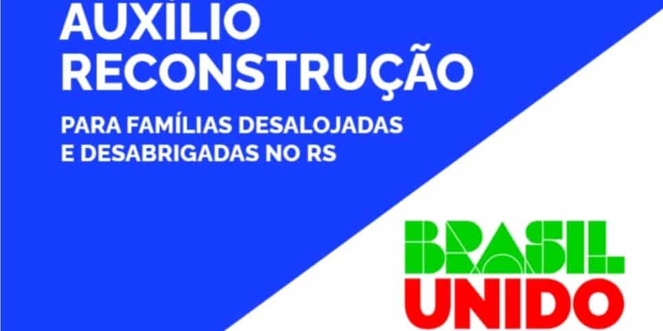 Auxílio Reconstrução é garantido para famílias do Rio Grande do Sul - Foto: Internet