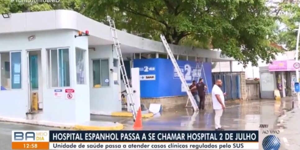 Hospítal trocou de nome e agora é 2 de Julho (Reprodução: Globo)