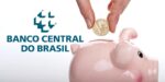 Banco Central do Brasil - Poupança (Foto: Reprodução, Montagem - Tv Foco)