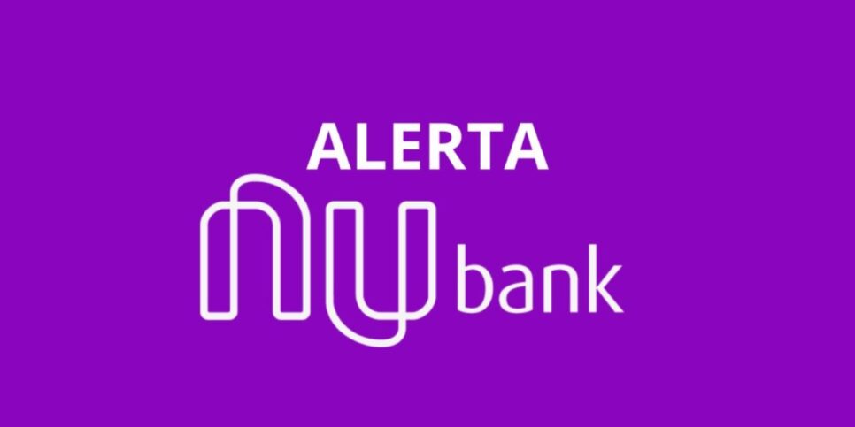 Nubank chega com 10 alertas urgentes a clientes - (Foto: Reprodução / Internet)