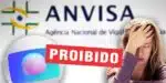 Anvisa - Globo - Produto proibido (Foto: Reprodução, Montagem - Tv Foco, Well)