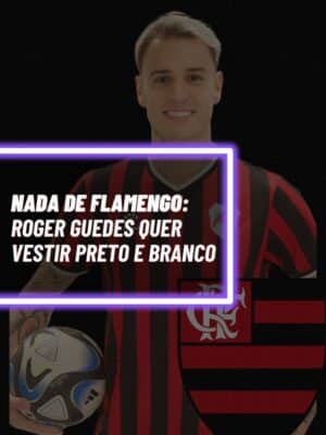 Roger Guedes decide que quer vestir Preto e Branco e esnoba o Flamengo - Montagem Tv Foco