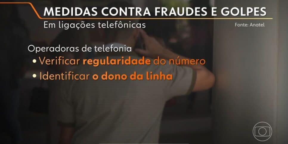 Medidas da Anatel contra fraudes e golpes (Foto: Reprodução / Globo)