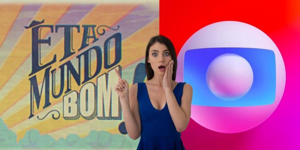 Êta Mundo Bom e novelas da Globo - Foto Reprodução Internet