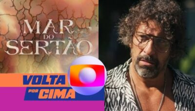 Mar do Sertão é ressuscitada em Volta Por Cima com 2 estrelas (Fotos: Reprodução/ TV Globo/ Montagem TV Foco)