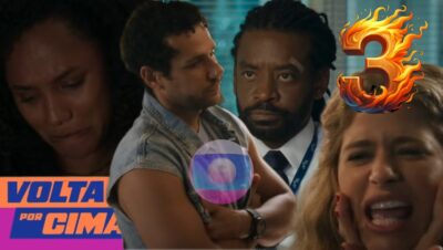 Volta Por Cima: 3 baixarias na novela da Globo nos próximos capítulos (Fotos: Reprodução/ TV Globo/ Montagem TV Foco)