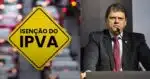 Isenção do IPVA / Tarcísio de Freitas - Montagem: TVFOCO