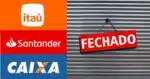 Logo Itaú, Santander, Caixa e loja fechada (Fotos: Reproduções / Canva)