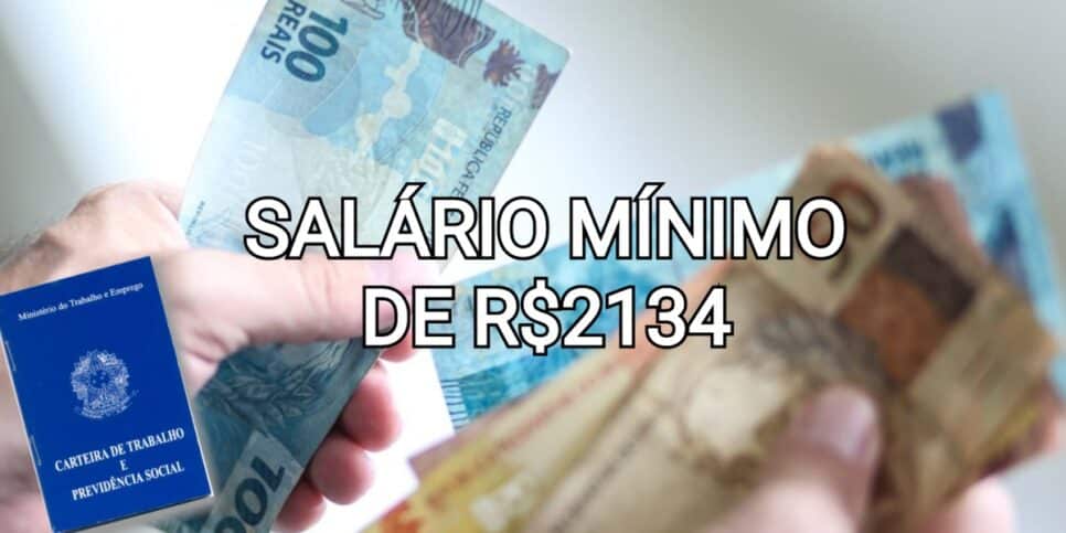 Salário mínimo de R$2134 em vigor; veja lista de quem pode sacar (Foto: Reprodução/ Internet)